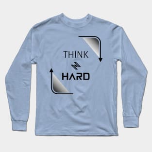 Think Hard Long Sleeve T-Shirt